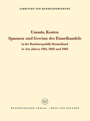 cover image of Umsatz, Kosten, Spannen und Gewinn des Einzelhandels in der Bundesrepublik Deutschland in den Jahren 1961, 1962 und 1963